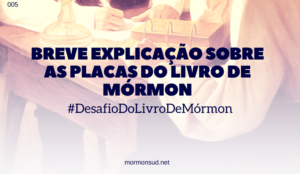 Breve explicação sobre as Placas que compõem o Livro de Mórmon #5