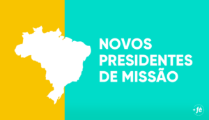 Lista completa dos novos presidentes de missão do Brasil em 2020