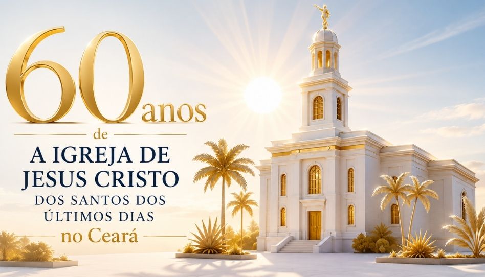 Ceará celebra 60 anos da Igreja de Jesus Cristo dos Santos dos Últimos Dias